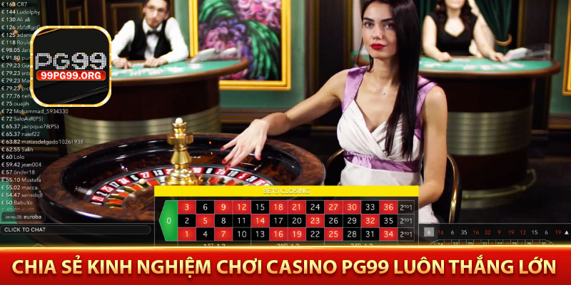 Chia sẻ Kinh nghiệm chơi Casino PG99 luôn thắng lớn
