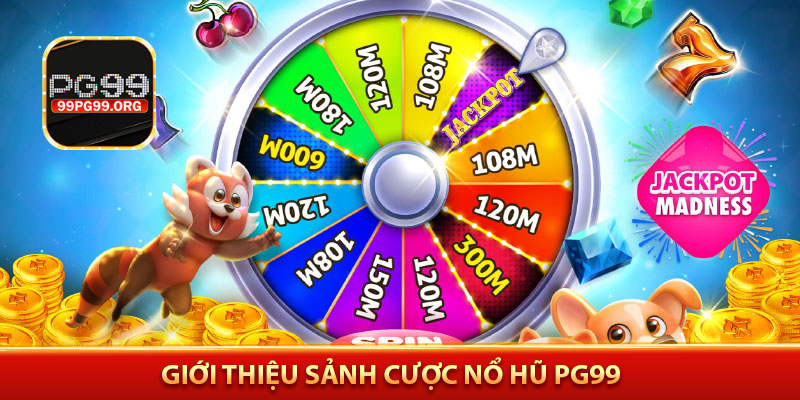 Giới thiệu sảnh cược nổ hũ PG99
