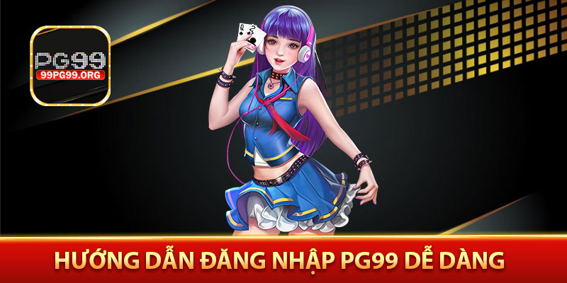 Hướng dẫn đăng nhập PG99 dễ dàng