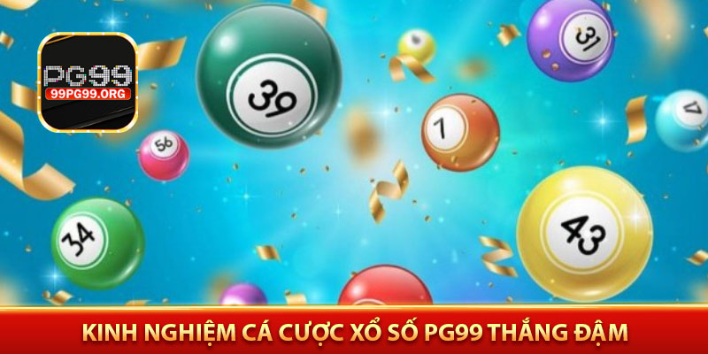 Kinh nghiệm cá cược xổ số PG99 thắng đậm