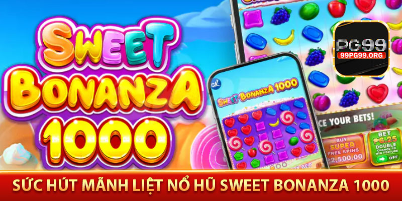 Sức hút mãnh liệt nổ hũ Sweet Bonanza 1000